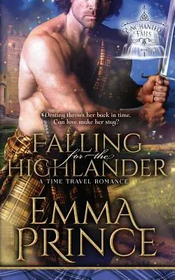 Verliebt in den Highlander: Eine Zeitreise-Romanze (Enchanted Falls Trilogie, Buch 1) - Falling for the Highlander: A Time Travel Romance (Enchanted Falls Trilogy, Book 1)