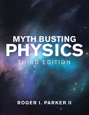 Mythenbeseitigung in der Physik: Dritte Auflage - Myth Busting Physics: Third Edition