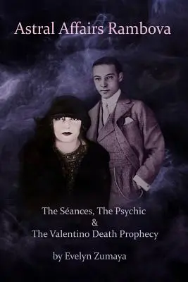 Astral Affairs Rambova: Die Sances, die Hellseherin & die Valentino-Todesprophezeiung - Astral Affairs Rambova: The Sances, The Psychic & The Valentino Death Prophecy