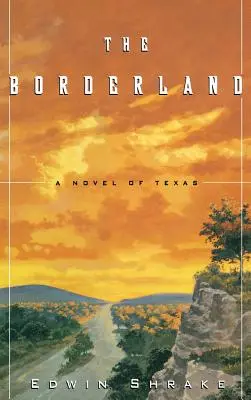 Das Grenzland: Ein Roman aus Texas - The Borderland: A Novel of Texas