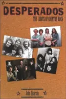 Desperados: Die Wurzeln des Country-Rock - Desperados: The Roots of Country Rock