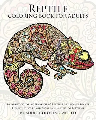 Reptilien-Malbuch für Erwachsene: Ein Malbuch für Erwachsene mit 40 Reptilien, darunter Schlangen, Eidechsen, Schildkröten und mehr in einer Vielzahl von Mustern - Reptile Coloring Book For Adults: An Adult Coloring Book Of 40 Reptiles Including Snakes, Lizards, Turtles and More in a Variety of Patterns