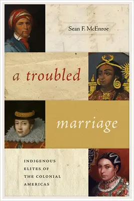 Eine gestörte Ehe: Indigene Eliten des kolonialen Amerikas - A Troubled Marriage: Indigenous Elites of the Colonial Americas