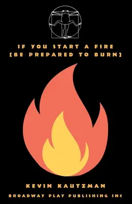 Wenn du ein Feuer entfachst [sei bereit zu brennen] - If You Start a Fire [Be Prepared to Burn]