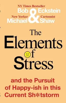 Die Elemente des Stresses und das Streben nach Glücklichsein in diesem aktuellen Sh*tstorm - The Elements of Stress and the Pursuit of Happy-ish in this Current Sh*tstorm