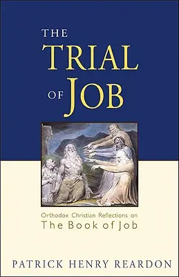 Der Prozess des Hiob: Orthodoxe christliche Überlegungen zum Buch Hiob - Trial of Job: Orthodox Christian Reflections on the Book of Job