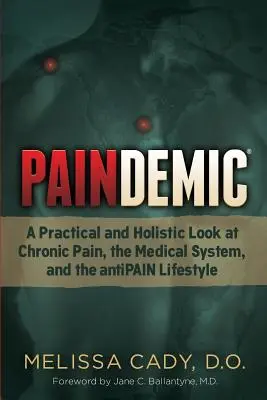 Paindemic: Ein praktischer und ganzheitlicher Blick auf chronische Schmerzen, das medizinische System und den Anti-Schmerz-Lebensstil - Paindemic: A Practical and Holistic Look at Chronic Pain, the Medical System, and the Antipain Lifestyle