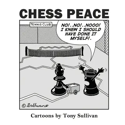 Frieden im Schach: Karikaturen von Tony Sullivan - Chess Peace: Cartoons by Tony Sullivan