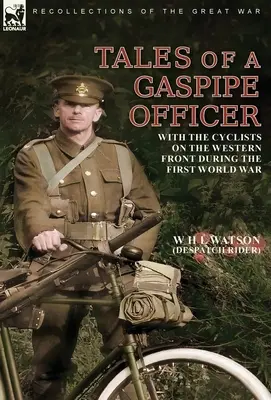 Geschichten eines Gaspipe-Offiziers: Mit den Radfahrern an der Westfront während des Ersten Weltkriegs - Tales of a Gaspipe Officer: With the Cyclists on the Western Front During the First World War