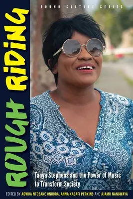 Rough Riding: Tanya Stephens und die Macht der Musik, die Gesellschaft zu verändern - Rough Riding: Tanya Stephens and the Power of Music to Transform Society