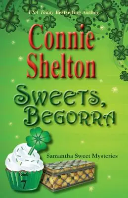 Süßes, Begorra: Samantha Sweet Krimis, Buch 7 - Sweets, Begorra: Samantha Sweet Mysteries, Book 7