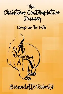 Die christliche kontemplative Reise: Essays über den Weg - The Christian Contemplative Journey: Essays on the Path