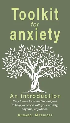 Toolkit für Angstzustände: Einfach anzuwendende Werkzeuge und Techniken, die Ihnen helfen, Ihre Ängste zu bewältigen, jederzeit und überall. - Toolkit for anxiety: Easy to use tools and techniques to help you cope with your anxiety, anytime, anywhere.