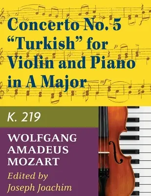 Mozart, W.A. Konzert Nr. 5 in A-Dur, KV 219 Violine und Klavier - von Joseph Joachim - International - Mozart, W.A. Concerto No. 5 in A Major, K. 219 Violin and Piano - by Joseph Joachim - International