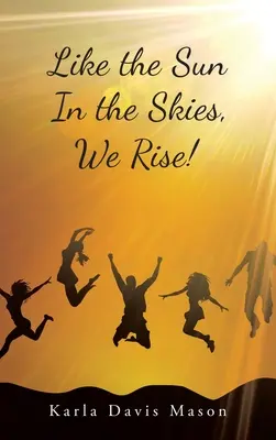 Wie die Sonne am Himmel, so gehen wir auf! - Like the Sun in the Skies, We Rise!