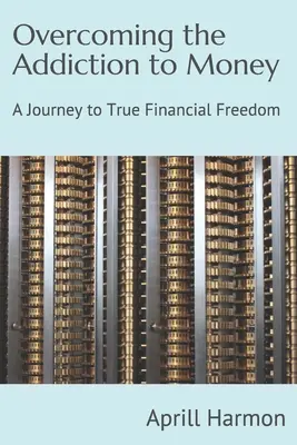 Die Sucht nach Geld überwinden: Eine Reise zu wahrer finanzieller Freiheit - Overcoming the Addiction to Money: A Journey to True Financial Freedom
