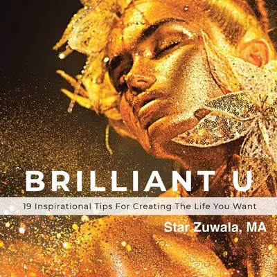 Brilliant U: 19 inspirierende Tipps für das Leben, das Sie sich wünschen - Brilliant U: 19 Inspirational Tips for Creating the Life You Want