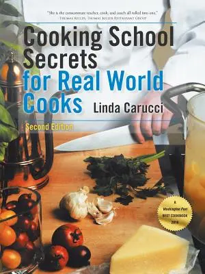 Kochschulgeheimnisse für Köche der realen Welt: Zweite Ausgabe - Cooking School Secrets for Real World Cooks: Second Edition