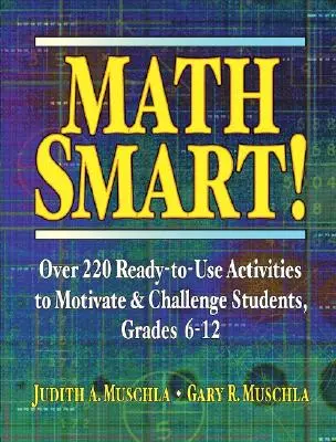 Math Smart!: Über 220 gebrauchsfertige Aktivitäten, um Schüler zu motivieren und herauszufordern, Klasse 6-12 - Math Smart!: Over 220 Ready-To-Use Activities to Motivate & Challenge Students, Grades 6-12