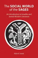 Die soziale Welt der Weisen: Eine Einführung in die israelitische und jüdische Weisheitsliteratur - The Social World of the Sages: An Introduction to Israelite and Jewish Wisdom Literature