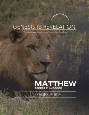 Von der Genesis bis zur Offenbarung: Matthäus Leitfaden: Eine umfassende Erkundung der Bibel in Versen nach Versen - Genesis to Revelation: Matthew Leader Guide: A Comprehensive Verse-By-Verse Exploration of the Bible