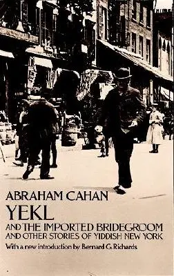 Yekl und der importierte Bräutigam und andere Geschichten aus dem New Yorker Ghetto - Yekl and the Imported Bridegroom and Other Stories of the New York Ghetto