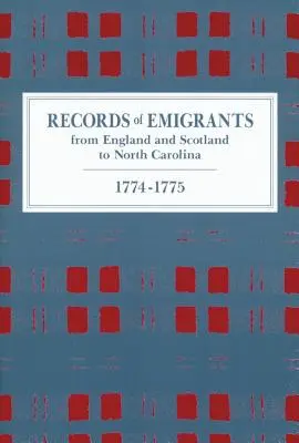 Aufzeichnungen von Auswanderern aus England und Schottland nach North Carolina, 1774-1775 - Records of Emigrants from England and Scotland to North Carolina, 1774-1775