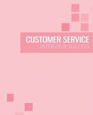 Leitfaden zur Vorbereitung auf Vorstellungsgespräche im Kundendienst: Bestehen Sie das Vorstellungsgespräch im Kundenservice mit Erfolg - Customer Service Interview Preparation Guide: Pass the customer service interview with success