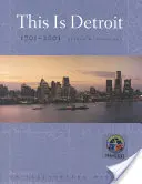 Das ist Detroit, 1701-2001: Eine illustrierte Geschichte - This Is Detroit, 1701-2001: An Illustrated History
