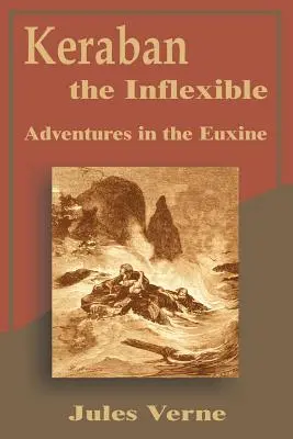 Keraban der Unbeugsame: Abenteuer auf dem Euxin - Keraban the Inflexible: Adventures in the Euxine