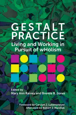 Gestalt-Praxis: Leben und Arbeiten im Streben nach Ganzheitlichkeit - Gestalt Practice: Living and Working in Pursuit of wHolism