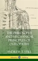 Die Philosophie und die mechanischen Prinzipien der Osteopathie (Hardcover) - The Philosophy and Mechanical Principles of Osteopathy (Hardcover)