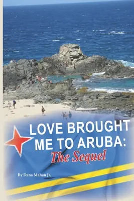 Die Liebe hat mich nach Aruba gebracht: Das Sequel - Love Brought Me To Aruba: The Sequel