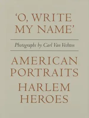Carl Van Vechten: 'o, Write My Name': Amerikanische Porträts, Harlem Heroes - Carl Van Vechten: 'o, Write My Name': American Portraits, Harlem Heroes