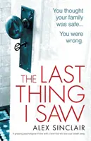 The Last Thing I Saw: Ein fesselnder Psychothriller mit einer Wendung, die Ihnen den Atem rauben wird - The Last Thing I Saw: A gripping psychological thriller with a twist that will take your breath away