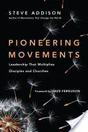 Pionierbewegungen: Leiterschaft, die Jünger und Gemeinden vervielfältigt - Pioneering Movements: Leadership That Multiplies Disciples and Churches