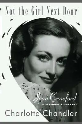 Nicht das Mädchen von nebenan: Joan Crawford, eine persönliche Biographie - Not the Girl Next Door: Joan Crawford, a Personal Biography