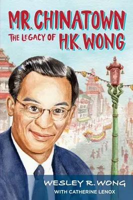 Mr. Chinatown: Das Vermächtnis von H.K. Wong - Mr. Chinatown: The Legacy of H.K. Wong