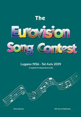 Der vollständige & unabhängige Führer zum Eurovision Song Contest: Lugano 1956 - Tel Aviv 2019 - The Complete & Independent Guide to the Eurovision Song Contest: Lugano 1956 - Tel Aviv 2019