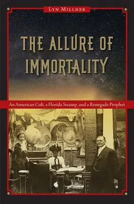 Die Anziehungskraft der Unsterblichkeit: Ein amerikanischer Kult, ein Sumpf in Florida und ein abtrünniger Prophet - The Allure of Immortality: An American Cult, a Florida Swamp, and a Renegade Prophet