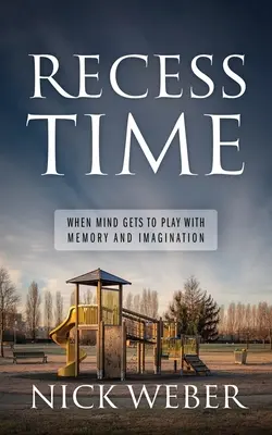 Recess Time: Wenn der Geist mit dem Gedächtnis und der Vorstellungskraft spielen darf - Recess Time: When Mind Gets to Play with Memory and Imagination