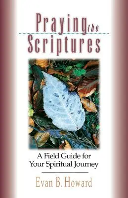 Die Heilige Schrift beten: Ein Leitfaden für Ihre spirituelle Reise - Praying the Scriptures: A Field Guide for Your Spiritual Journey