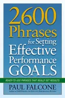 2600 Phrasen für die Festlegung effektiver Leistungsziele: Gebrauchsfertige Phrasen, die wirklich Ergebnisse bringen - 2600 Phrases for Setting Effective Performance Goals: Ready-to-Use Phrases That Really Get Results