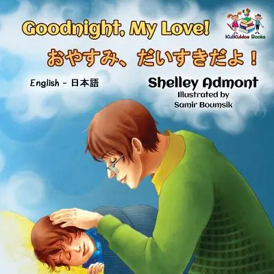 Gute Nacht, meine Liebe! (Englisch Japanisch Kinderbuch): Japanisches zweisprachiges Buch für Kinder - Goodnight, My Love! (English Japanese Children's Book): Japanese Bilingual Book for Kids