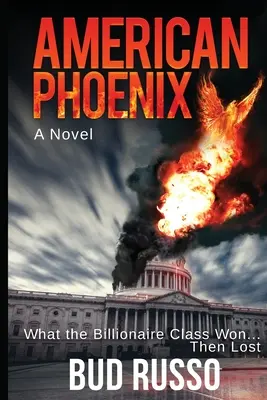 Amerikanischer Phoenix: Was die Milliardärsklasse gewonnen hat ... und dann verlor - American Phoenix: What The Billionaire Class Won ... Then Lost