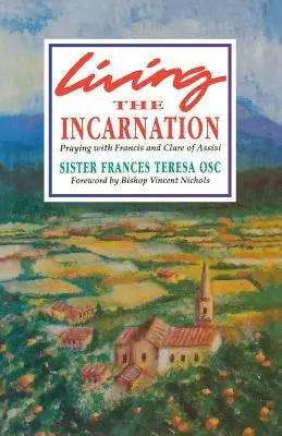 Die Inkarnation leben: Beten mit Franz und Klara von Assisi - Living the Incarnation: Praying with Francis and Clare of Assisi