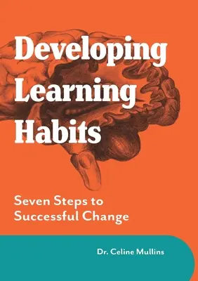 Entwicklung von Lerngewohnheiten: Sieben Schritte zur erfolgreichen Veränderung - Developing Learning Habits: Seven Steps to Successful Change