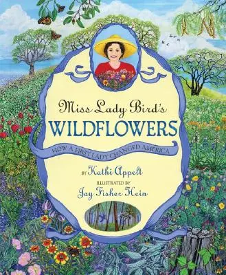 Miss Lady Birds Wildblumen: Wie eine First Lady Amerika veränderte - Miss Lady Bird's Wildflowers: How a First Lady Changed America