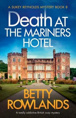 Tod im Mariners Hotel: Ein absolut fesselnder britischer Krimi - Death at the Mariners Hotel: A totally addictive British cozy mystery