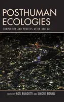 Posthumane Ökologien: Komplexität und Prozess nach Deleuze - Posthuman Ecologies: Complexity and Process After Deleuze